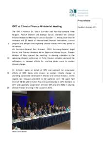 Press release  IDFC at Climate Finance Ministerial Meeting The IDFC Chairman Dr. Ulrich Schröder and Vice-Chairpersons Anne Paugam, Patrick Dlamini and Enrique García attended the Climate Finance Ministerial Meeting in