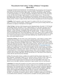 Massachusetts State Lottery “12 Days of Bonuses” Sweepstakes Official Rules 1. General. NO PURCHASE NECESSARY TO PARTICIPATE. By participating in this Sweepstakes, sponsored by the Massachusetts State Lottery Commiss