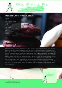 Zimt Tee Brot Doubel-Choc-Toffee-Cookies Zutaten: 110 g Butter 350 g brauner Zucker 55 g Kakao