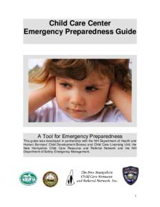 Child Care Center Emergency Preparedness Guide A Tool for Emergency Preparedness This guide was developed in partnership with the NH Department of Health and Human Services’ Child Development Bureau and Child Care Lice