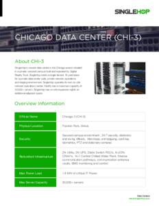 Chicago Data Center (CHI-3) About CHI-3 SingleHop’s newest data center in the Chicago area is situated in a private, secured campus built and operated by Digital Reality Trust. SingleHop holds a single-tenant, 10-year 