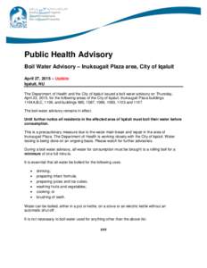 Public Health Advisory Boil Water Advisory – Inuksugait Plaza area, City of Iqaluit April 27, 2015 – Update Iqaluit, NU The Department of Health and the City of Iqaluit issued a boil water advisory on Thursday, April