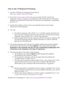 How to Use I-9 Reciprocal Processing 1. Join the I-9 Reciprocal Processing Consortium at http://www.cupahr.org/i9/submit.aspx 2. Go to http://www.cupahr.org/i9/index.aspx and enter the ZIP code for the employee’s locat