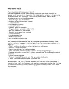 PROHIBITED ITEMS Hazardous Material/Articles aboard Aircraft Hazardous materials include many common items from your home, workshop, or garage which because of the physical or chemical properties can pose a danger during