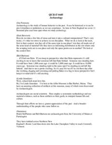 QUEST #605 Archaeology (Jim Petersen) Archaeology is the study of human behavior in the past. It can be historical or it can be pre-Columbian or prehistoric as we say sometimes. So here in New England we cover 11 thousan