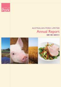 Australian P ork limited  Annual Report 2010–2011  AUSTRALIAN PORK LIMITED Annual Report 2010–2011