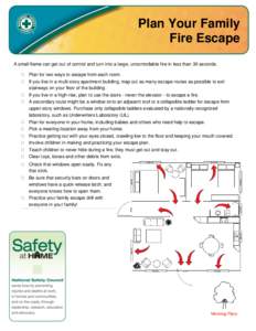 Plan Your Family Fire Escape A small flame can get out of control and turn into a large, uncontrollable fire in less than 30 seconds.   