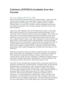 Cetirizine (ZYRTEC®) Available Over-theCounter Emily M. Ambizas, Pharm.D., CDM More than 50 million Americans suffer from allergic disease. It is the sixth most common chronic disease in the United States. Allergic rhin