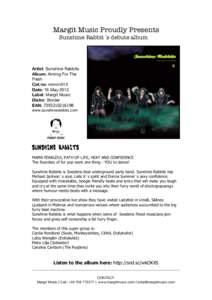 Margit Music Proudly Presents Sunshine Rabbit´s debute album Artist: Sunshine Rabbits Album: Aiming For The Flesh