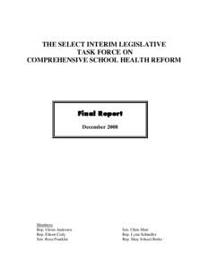 THE SELECT INTERIM LEGISLATIVE TASK FORCE ON COMPREHENSIVE SCHOOL HEALTH REFORM Final Report December 2008
