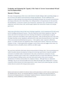 Evaluating and Enhancing the Capacity of the States to Govern Unconventional Oil and Gas Development Risks Hannah J. Wiseman The topic of risk governance often rises to the forefront of public dialogue when something cha