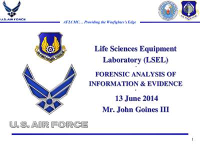 AFLCMC… Providing the Warfighter’s Edge  Life Sciences Equipment Laboratory (LSEL) *