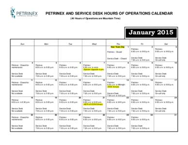 PETRINEX AND SERVICE DESK HOURS OF OPERATIONS CALENDAR (All Hours of Operations are Mountain Time) January 2015 Sun