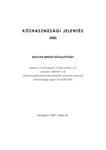 KÖZHASZNÚSÁGI JELENTÉS 2006 MAGYAR NEMZETI SZÍVALAPÍTVÁNY  székhely: 1146 Budapest, Cházár András u. 19.