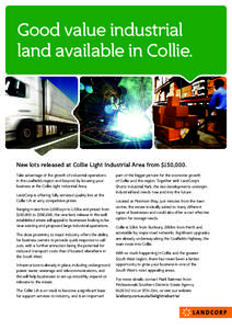 Good value industrial land available in Collie. New lots released at Collie Light Industrial Area from $150,000. Take advantage of the growth of industrial operations in the coalfields region and beyond by locating your