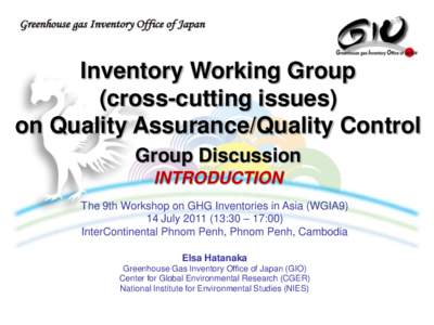 Inventory Working Group (cross-cutting issues) on Quality Assurance/Quality Control Group Discussion INTRODUCTION The 9th Workshop on GHG Inventories in Asia (WGIA9)
