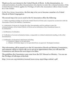 Thank you for your interest in the United Church of Christ. In this denomination, An ordained minister of another denomination who desires to enter the ordained ministry of the United Church of Christ applies for Privile