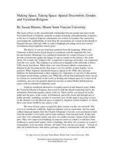 Making Space, Taking Space: Spatial Discomfort, Gender, and Victorian Religion By Susan Mumm, Mount Saint Vincent University This paper reflects on the uncomfortable relationship between gender and space in the Victorian