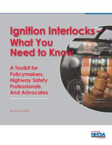 Ignition Interlocks – What You Need to Know A Toolkit for Policymakers, Highway Safety