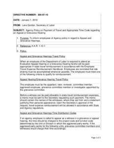 DIRECTIVE NUMBER: DATE: January 1, 2016 FROM: Lana Gordon, Secretary of Labor SUBJECT: Agency Policy on Payment of Travel and Appropriate Time Code regarding an Appeal or Grievance Hearing 1. Purpose. To inform