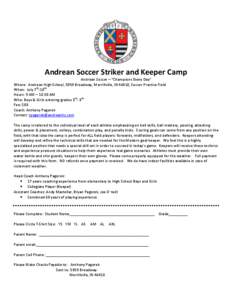 Andrean Soccer Striker and Keeper Camp Andrean Soccer – “Champions Every Day” Where: Andrean High School, 5959 Broadway, Merrillville, IN 46410, Soccer Practice Field When: July 7th-10th Hours: 9 AM – 10:30 AM Wh