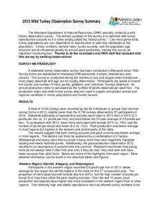 2013 Wild Turkey Observation Survey Summary The Maryland Department of Natural Resources (DNR) annually conducts a wild turkey observation survey. The primary purpose of this survey is to estimate wild turkey reproductiv