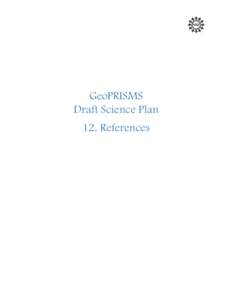 GeoPRISMS Draft Science Plan 12. References Aagaard, B.T., T.M. Brocher, D. Dolenc, D. Dreger, R.W. Graves, S. Harmsen, S. Hartzell, S. Larsen, K. McCandless, S. Nilsson, N.A. Petersson, A. Rogers, B. Sjogreen, M.L. Zo
