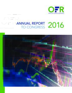 OFFICE OF FINANCIAL RESEARCH  ANNUAL REPORT TO CONGRESS  2016