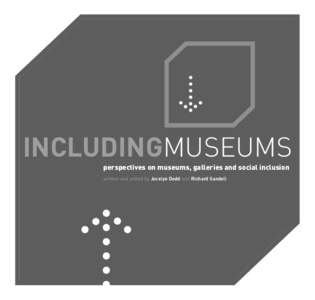 INCLUDINGMUSEUMS perspectives on museums, galleries and social inclusion written and edited by Jocelyn Dodd and Richard Sandell inc luding