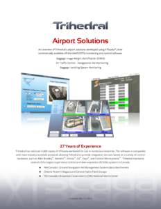 Airport Solutions An overview of Trihedral’s airport solutions developed using VTScada™, their commercially available off-the-shelf (COTS) monitoring and control software. Baggage Image Weight Identification (BIWIS) 