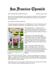 NOT YOUR PICNIC CROQUET MATCH  Saturday, April 21, 2007 How does an auto assembly plant worker from Kansas City decide to grab a $500 mallet and hit the pro croquet circuit? Five-time champion Jerry Stark has never looke