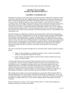 DISTRICT OF COLUMBIA GENERAL RECORDS SCHEDULE 6  DISTRICT OF COLUMBIA GENERAL RECORDS SCHEDULE 7 Expenditure Accounting Records Expenditure accounting records are the ledgers and related documents maintained by all agenc