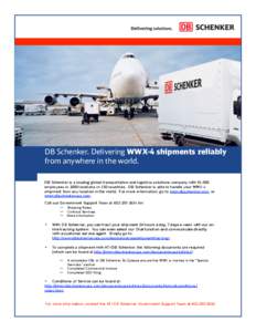 DB Schenker. Delivering WWX-4 shipments reliably from anywhere in the world. DB Schenker is a leading global transportation and logistics solutions company with 91,000 employees in 2000 locations in 150 countries. DB Sch