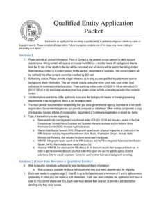 Qualified Entity Application Packet Enclosed is an application for becoming a qualified entity to perform background checks by name or fingerprint search. Please complete all steps below. Failure to properly complete one