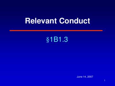 Relevant Conduct §1B1.3 June 14, 2007 1