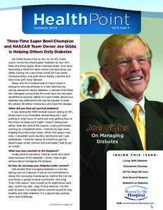 Sum m er[removed]vol 6, issue 3 Three-Time Super Bowl Champion and NASCAR Team Owner Joe Gibbs