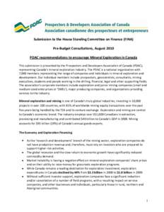 Submission to the House Standing Committee on Finance (FINA) Pre-Budget Consultations, August 2010 PDAC recommendations to encourage Mineral Exploration in Canada This submission is presented by the Prospectors and Devel