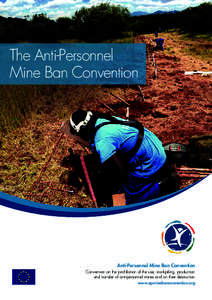 The Anti-Personnel Mine Ban Convention Anti-Personnel Mine Ban Convention Convention on the prohibition of the use, stockpiling, production and transfer of anti-personnel mines and on their destruction