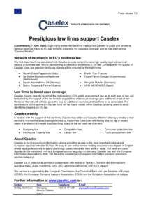Press release 7.0  Prestigious law firms support Caselex [Luxembourg, 7 April 2008]: Eight highly esteemed law firms have joined Caselex to guide and review its national case law linked to EU law, bringing a boost to the