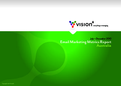 July – December[removed]Email Marketing Metrics Report Australia  Copyright 2011 Vision6