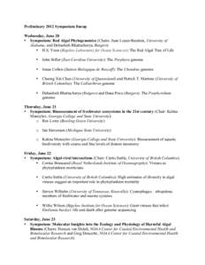 Preliminary 2012 Symposium lineup Wednesday, June 20 • Symposium: Red Algal Phylogenomics (Chairs: Juan Lopez-Bautista, University of Alabama, and Debashish Bhattacharya, Rutgers) • H.S. Yoon (Bigelow Laboratory for 