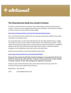 The Entertainment Book has arrived in Darwin The book is a voucher book full of restaurants, cafe’s, informal dining, attractions and retail services vouchers. It also covers travel, shopping and hotels/resorts by rede