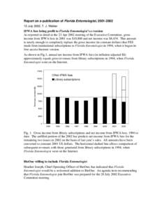 Report on e-publication of Florida Entomologist, [removed]July 2002, T. J. Walker IFWA fees bring profit to Florida Entomologist’s e-version As reported in detail at the 23 Apr 2002 meeting of the Executive Committ