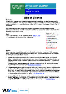 Web of Science Contents In the Web of Science (WoS) three bibliographic sources (databases) are searchable simultaneously: Science Citation Index Expandedpresent), the Social Sciences Citation Indexto prese