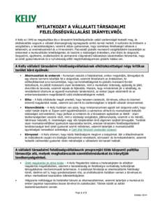 NYILATKOZAT A VÁLLALATI TÁRSADALMI FELELŐSSÉGVÁLLALÁSI IRÁNYELVRŐL A Kelly az 1946-os megalapítása óta a társadalmi felelősségvállalás valódi szellemiségét testesíti meg, és elkötelezettek vagyunk a