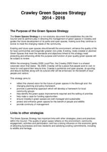 Crawley Green Spaces StrategyThe Purpose of the Green Spaces Strategy The Green Spaces Strategy is a non-statutory document that establishes the role the Council and its partners play in directing the manage