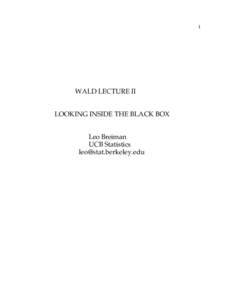 1  WALD LECTURE II LOOKING INSIDE THE BLACK BOX Leo Breiman UCB Statistics