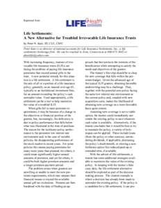 Reprinted from  Life Settlements: A New Alternative for Troubled Irrevocable Life Insurance Trusts by Peter N. Katz, JD, CLU, ChFC Peter Katz is co-director of national accounts for Life Insurance Settlements, Inc., a li