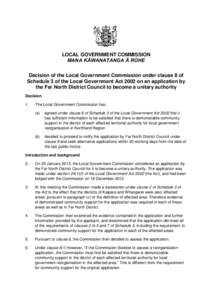 LOCAL GOVERNMENT COMMISSION MANA KĀWANATANGA Ā ROHE Decision of the Local Government Commission under clause 8 of Schedule 3 of the Local Government Act 2002 on an application by the Far North District Council to becom