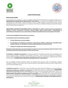 AVISO DE PRIVACIDAD Declaración de privacidad Con fundamento en los artículos 15 y 16 de la Ley Federal de Protección de Datos Personales en Posesión de Particulares, el OBSERVATORIO CIUDADANO DE SEGURIDAD JUSTICIA Y